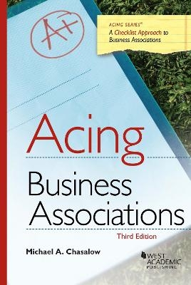 Acing Business Associations - Michael A. Chasalow