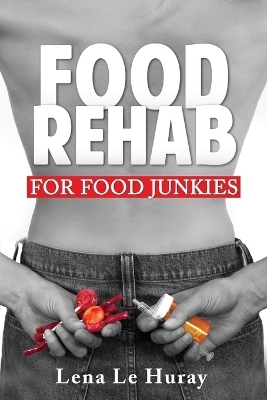 Food Rehab - Lena Le Huray