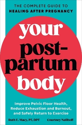 Your Postpartum Body - Ruth E. Macy, Courtney Naliboff