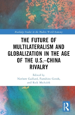 The Future of Multilateralism and Globalization in the Age of the U.S.–China Rivalry - 