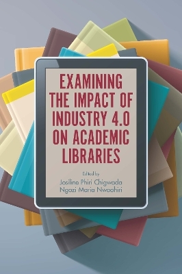 Examining the Impact of Industry 4.0 on Academic Libraries - 