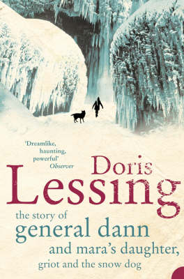 Story of General Dann and Mara's Daughter, Griot and the Snow Dog -  Doris Lessing