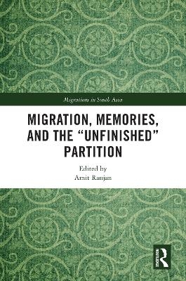 Migration, Memories, and the "Unfinished" Partition - 