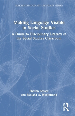 Making Language Visible in Social Studies - Sharon Besser, Ruslana Westerlund