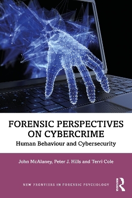 Forensic Perspectives on Cybercrime - John McAlaney, Peter J. Hills, Terri Cole