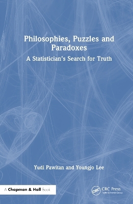 Philosophies, Puzzles and Paradoxes - Yudi Pawitan, Youngjo Lee