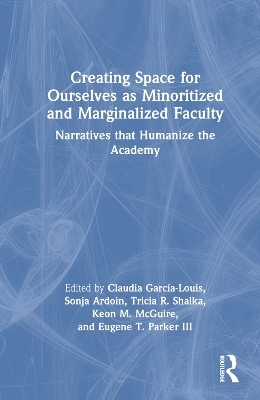 Creating Space for Ourselves as Minoritized and Marginalized Faculty - 