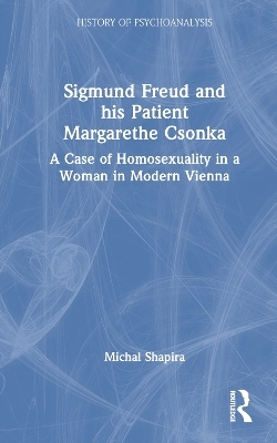 Sigmund Freud and his Patient Margarethe Csonka - Michal Shapira