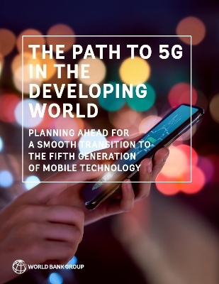 The Path to 5G in the Developing World - Je Myung Ryu, Maria Claudia Pachon, Natalija Gelvanovska-Garcia, Zhijun William Zhang, Kay Kim