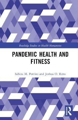 Pandemic Health and Fitness - Sabina M. Perrino, Joshua O. Reno