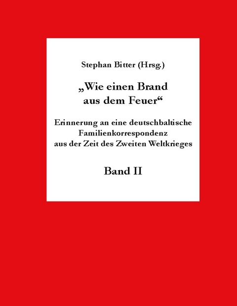 Wie einen Brand aus dem Feuer Band II - 