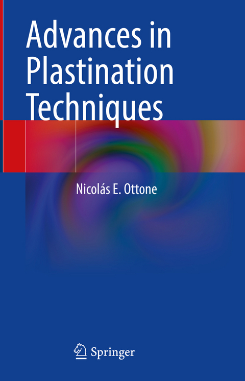 Advances in Plastination Techniques - Nicolás E. Ottone