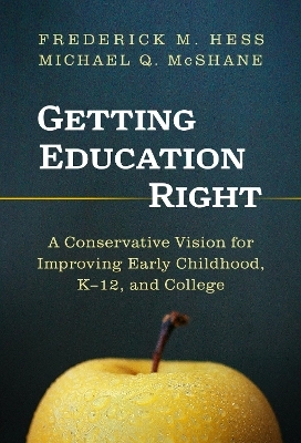 Getting Education Right - Frederick M. Hess, Michael Q. McShane