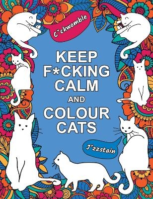Keep F*cking Calm and Colour Cats - Summersdale Publishers