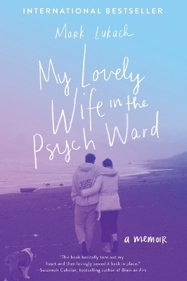 My Lovely Wife in the Psych Ward - Mark Lukach