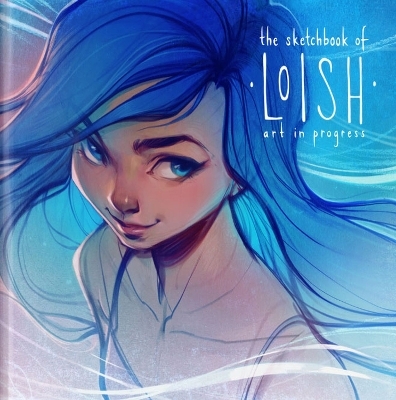 The Sketchbook of Loish - Lois Van Baarle