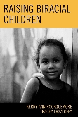 Raising Biracial Children - Kerry Ann Rockquemore, Tracey A. Laszloffy