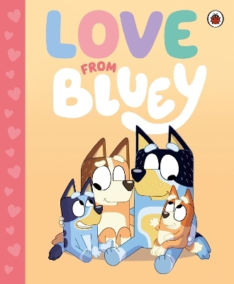 Bluey: Love from Bluey -  Bluey