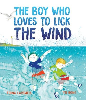 The Boy Who Loves to Lick the Wind - Fiona Carswell