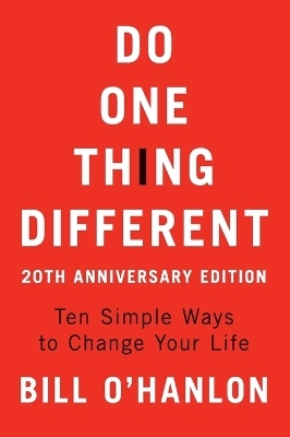 Do One Thing Different, 20th Anniversary Edition - Bill O'Hanlon