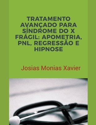 Tratamento Avançado para Síndrome do X Frágil - Josias Monias Xavier