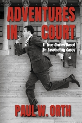 Adventures In Court - Paul W Orth