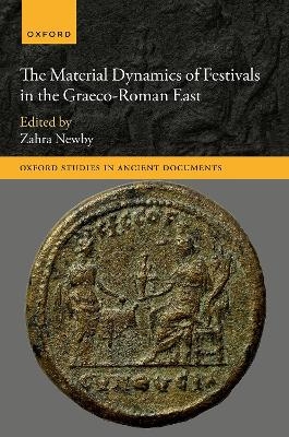 The Material Dynamics of Festivals in the Graeco-Roman East - 