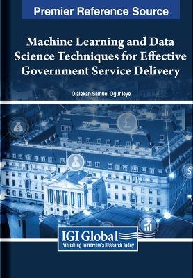 Machine Learning and Data Science Techniques for Effective Government Service Delivery - 