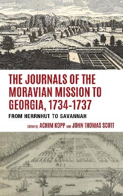 The Journals of the Moravian Mission to Georgia, 1734–1737 - 