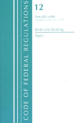 Code of Federal Regulations, Title 12 Banks and Banking 600-899, Revised as of January 1, 2021 -  Office of The Federal Register (U.S.)