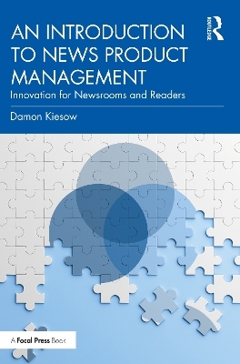 An Introduction to News Product Management - Damon Kiesow