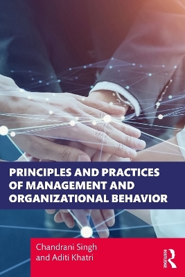 Principles and Practices of Management and Organizational Behavior - Chandrani Singh, Aditi Khatri