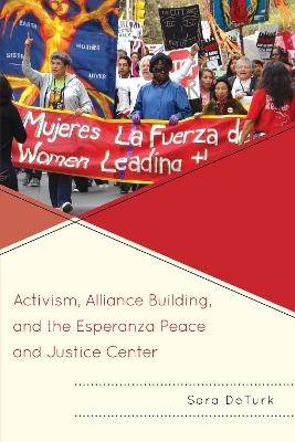 Activism, Alliance Building, and the Esperanza Peace and Justice Center - Sara DeTurk