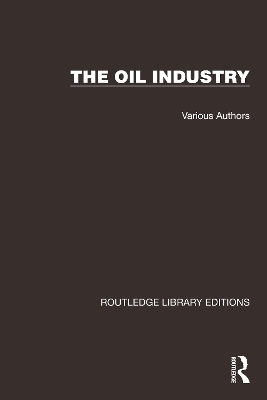 Routledge Library Editions: The Oil Industry -  Various