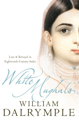 White Mughals -  William Dalrymple
