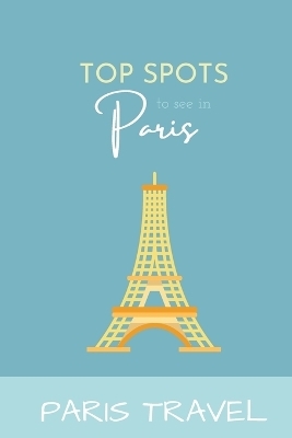 Paris Travel -  Wanderlust Chronicles