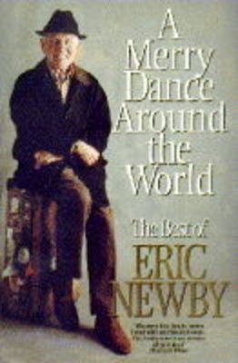 Merry Dance Around the World With Eric Newby -  Eric Newby