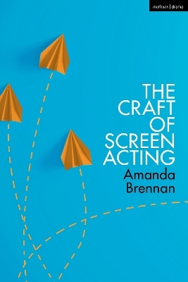 The Craft of Screen Acting - Amanda Brennan