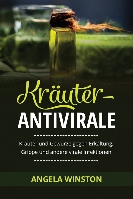 Kräuter- Antivirale - Angela Winston