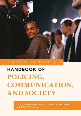 The Rowman & Littlefield Handbook of Policing, Communication, and Society - 