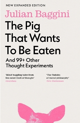 The Pig that Wants to Be Eaten - Julian Baggini