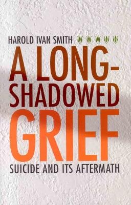 A Long-Shadowed Grief - Harold Ivan Smith