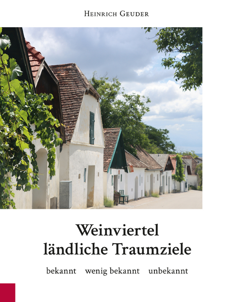 Weinviertel ländliche Traumziele - Heinrich Geuder