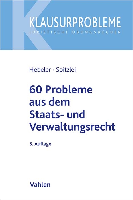60 Probleme aus dem Staats- und Verwaltungsrecht - Timo Hebeler, Thomas Spitzlei