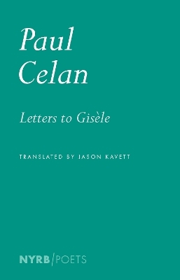 Letters to Gisèle - Paul Celan, Jason Kavett
