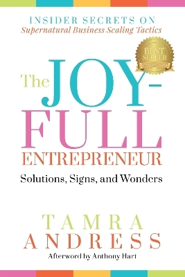 The Joy-Full Entrepreneur: Solutions, Signs, and Wonders - Tamra Andress