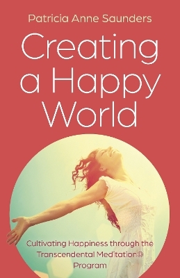 Creating a Happy World - Patricia Anne Saunders