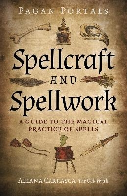 Pagan Portals - Spellcraft and Spellwork - Ariana Carrasca