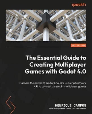 The Essential Guide to Creating Multiplayer Games with Godot 4.0 - Henrique Campos