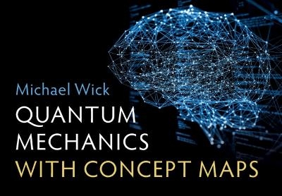 Quantum Mechanics with Concept Maps - Michael Wick
